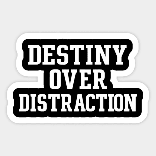 Destiny Over Distraction Empowerment Christian Gift Sticker